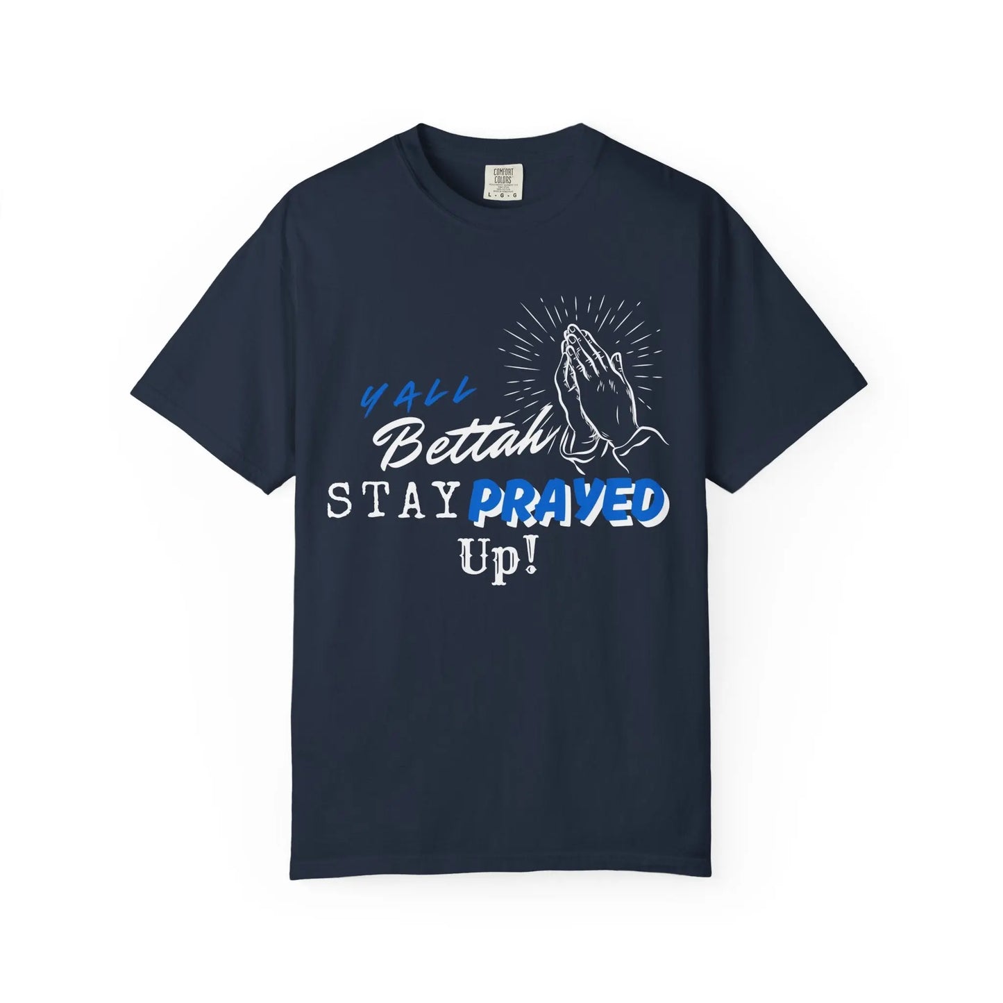 Y'all Bettah Stay Prayed Up, Christian T shirts, The Confirmation House, Witness Wear Product vendor