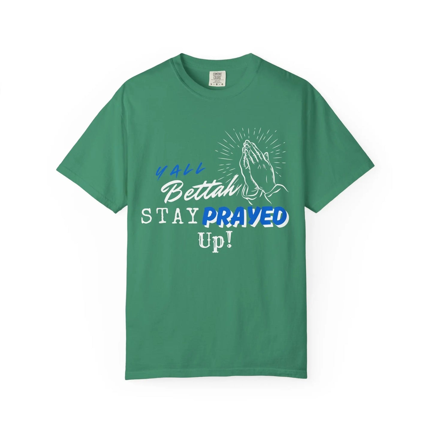 Y'all Bettah Stay Prayed Up, Christian T shirts, The Confirmation House, Witness Wear Product vendor