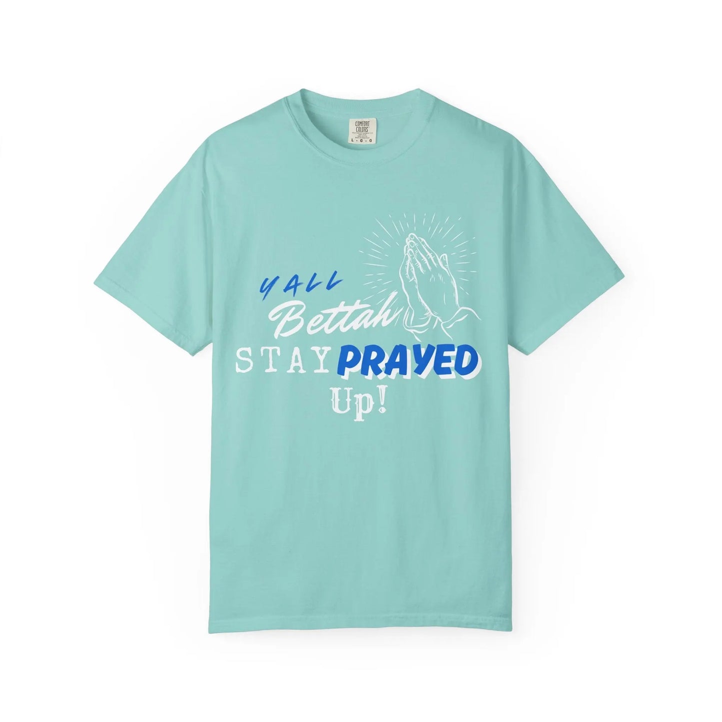 Y'all Bettah Stay Prayed Up, Christian T shirts, The Confirmation House, Witness Wear Product vendor