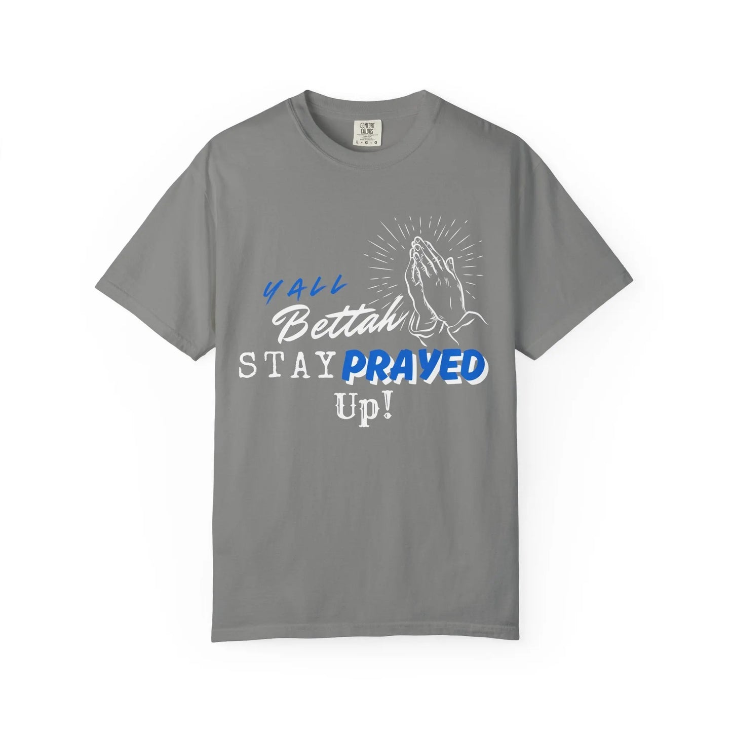 Y'all Bettah Stay Prayed Up, Christian T shirts, The Confirmation House, Witness Wear Product vendor