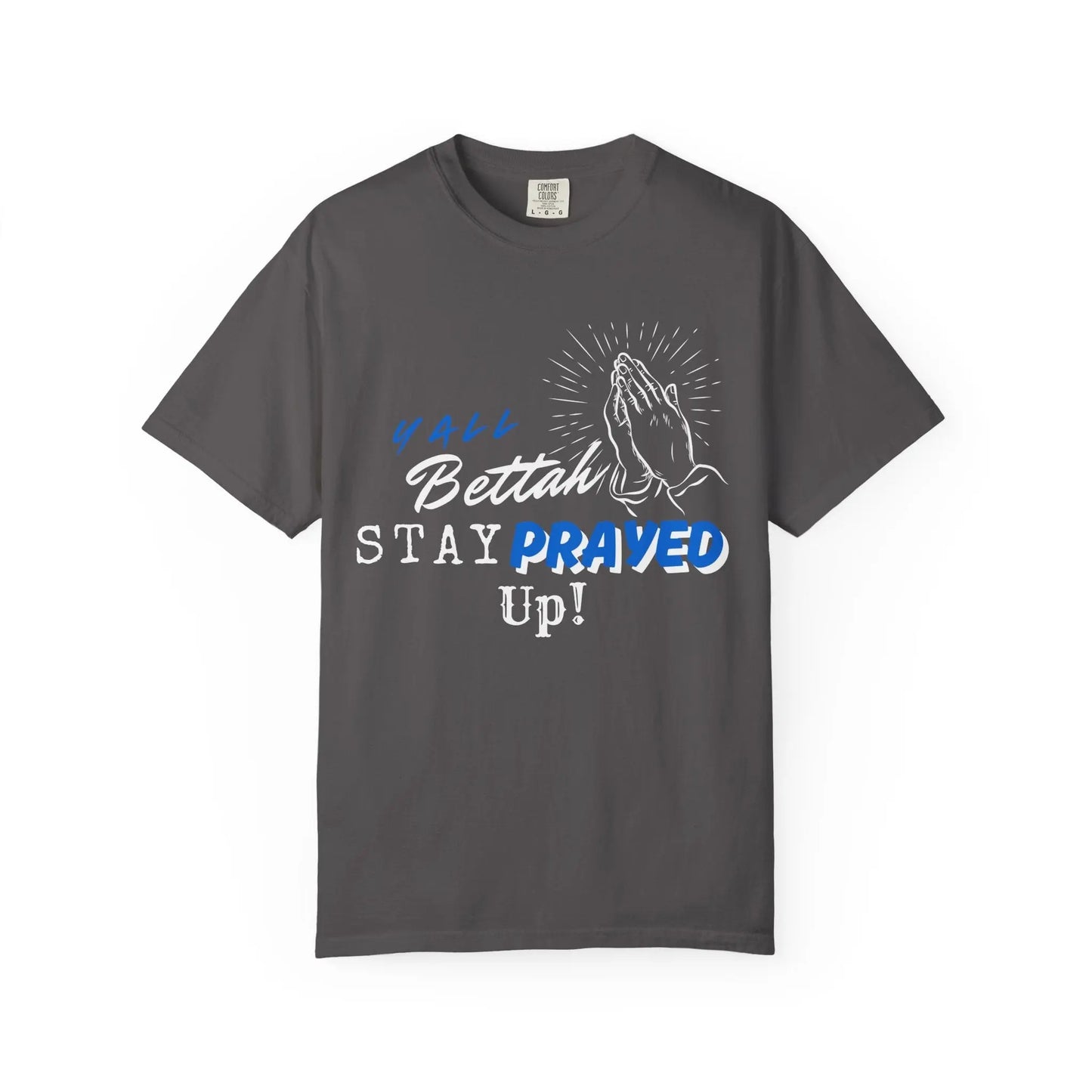Y'all Bettah Stay Prayed Up, Christian T shirts, The Confirmation House, Witness Wear Product vendor