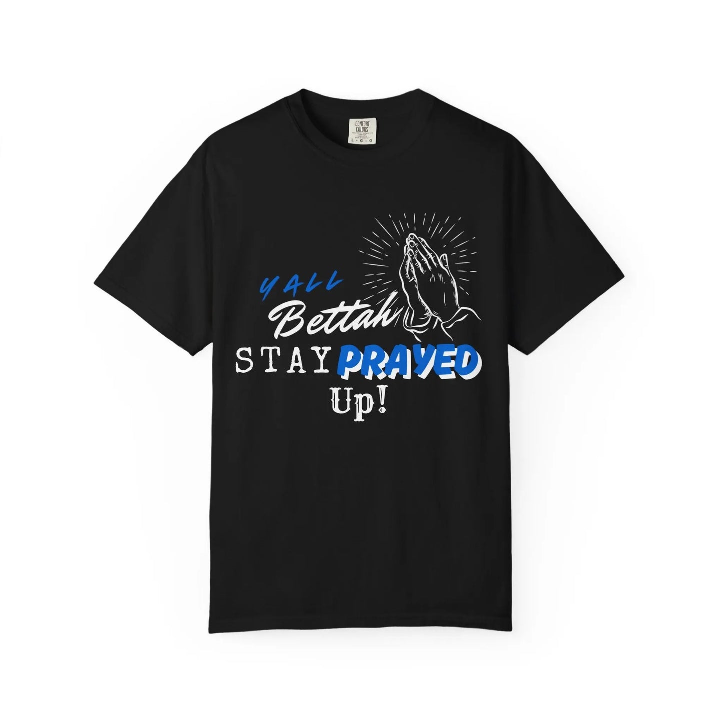 Y'all Bettah Stay Prayed Up, Christian T shirts, The Confirmation House, Witness Wear Product vendor