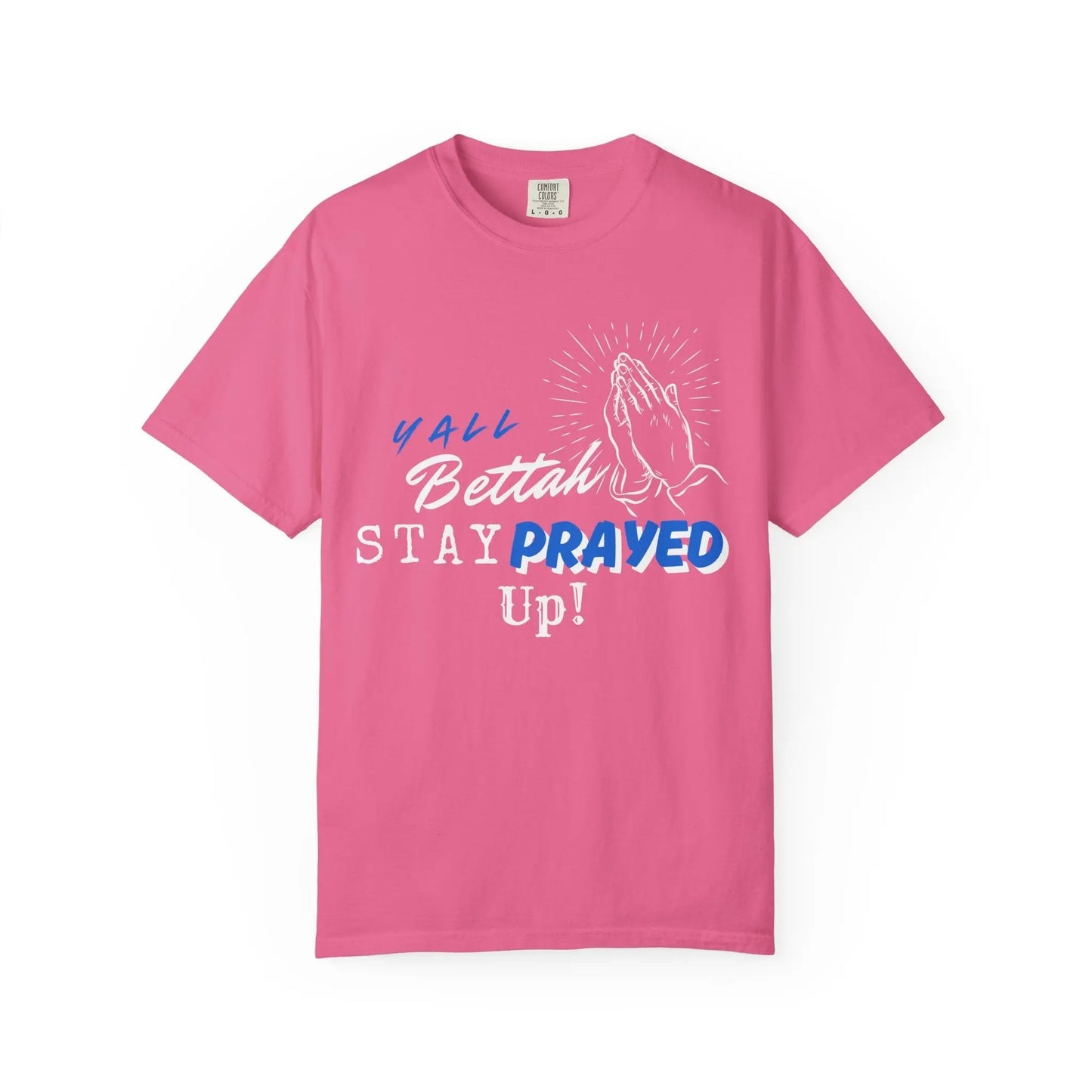 Y'all Bettah Stay Prayed Up, Christian T shirts, The Confirmation House, Witness Wear Product vendor
