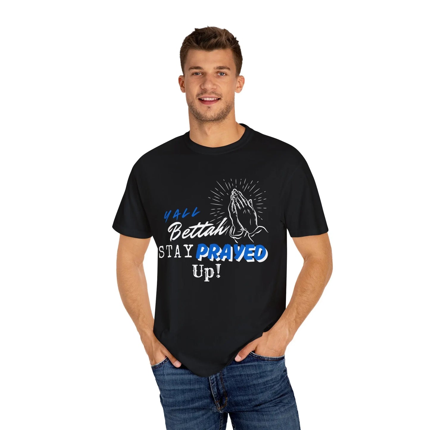 Y'all Bettah Stay Prayed Up, Christian T shirts, The Confirmation House, Witness Wear Product vendor