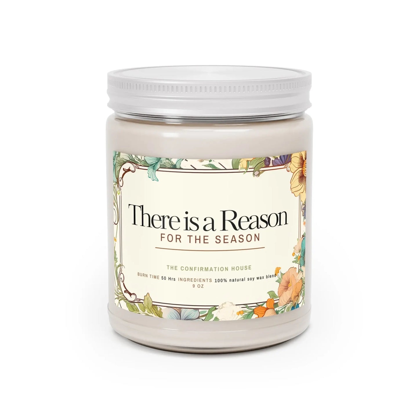 There Is a Reason Soy Candle — 9oz Scented Jar (Floral Label)