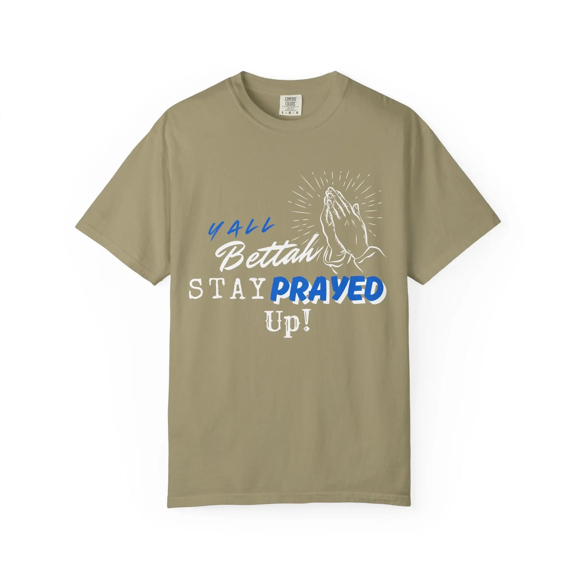 Y'all Bettah Stay Prayed Up, Christian T shirts, The Confirmation House, Witness Wear Product vendor