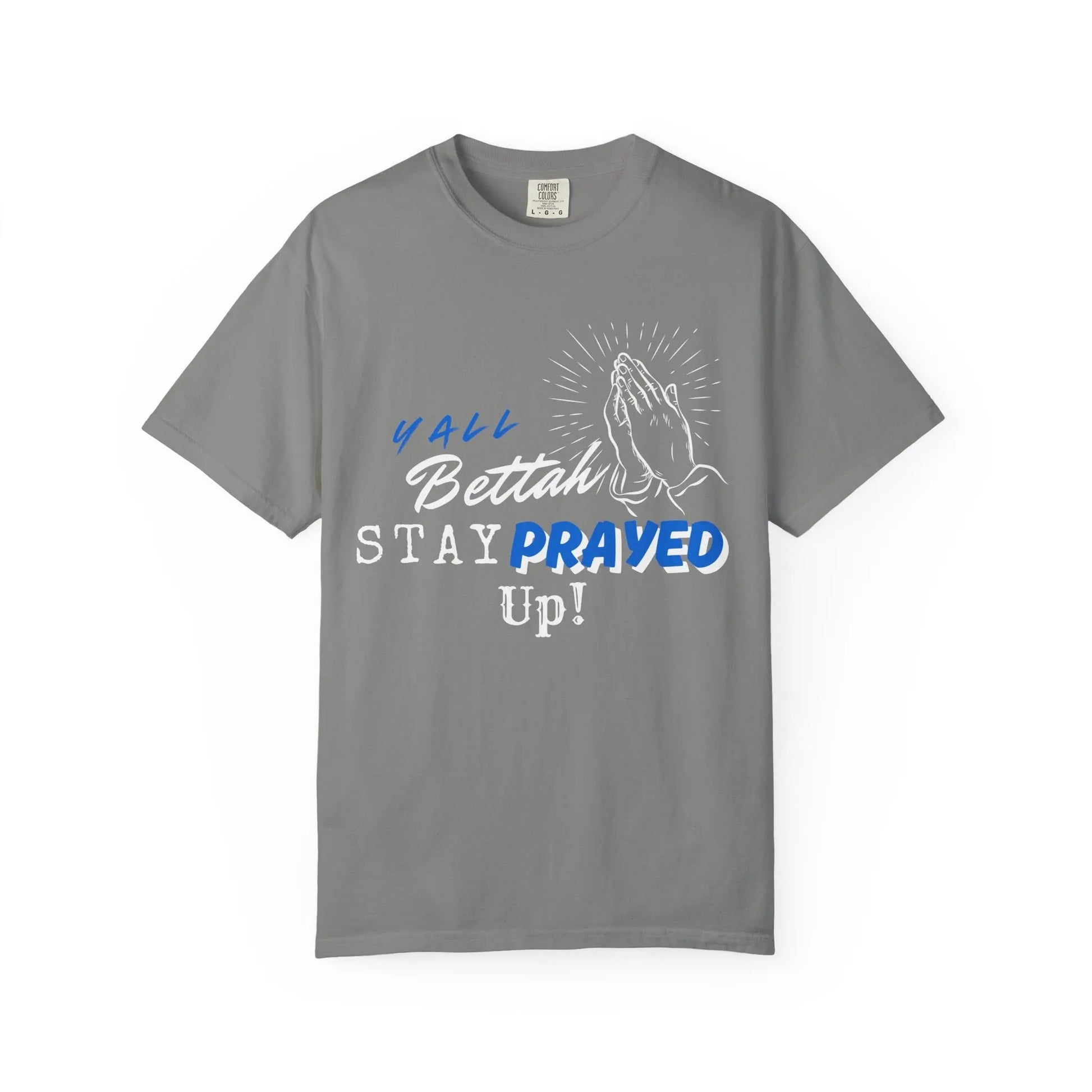 Y'all Bettah Stay Prayed Up, Christian T shirts, The Confirmation House, Witness Wear Product vendor